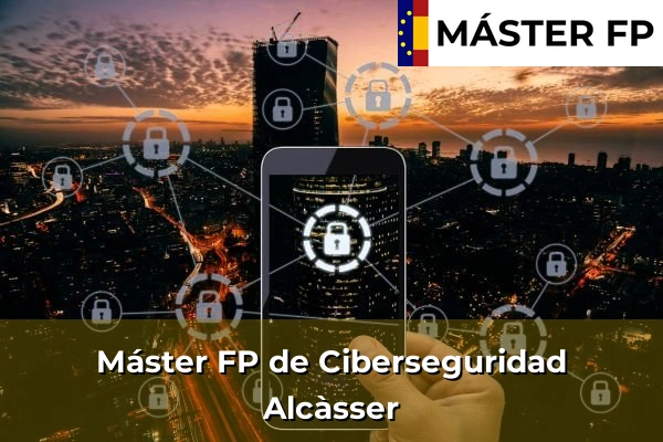 Máster FP de Ciberseguridad en Alcàsser