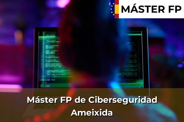 Máster FP de Ciberseguridad en Afos 35 Máster FP de Ciberseguridad en Ameixida
