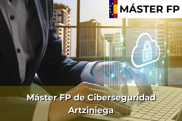 Máster FP de Ciberseguridad en Krispiña 33 Máster FP de Ciberseguridad en Artziniega