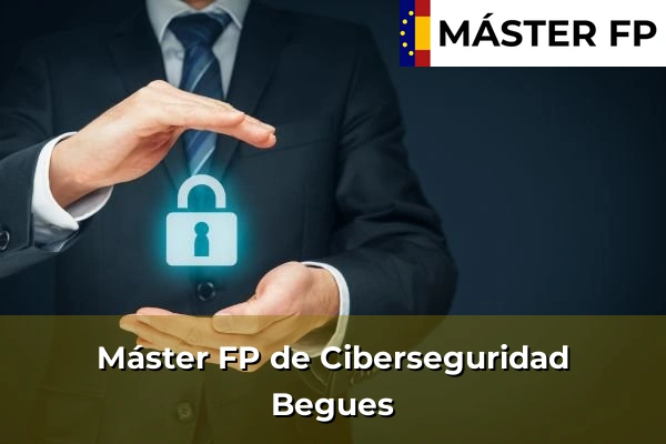 Máster FP de Ciberseguridad en Granollers 39 Máster FP de Ciberseguridad en Begues