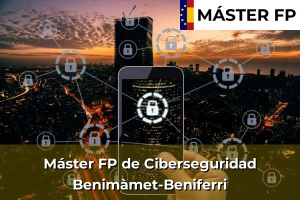 Máster FP de Ciberseguridad en Benimàmet-Beniferri