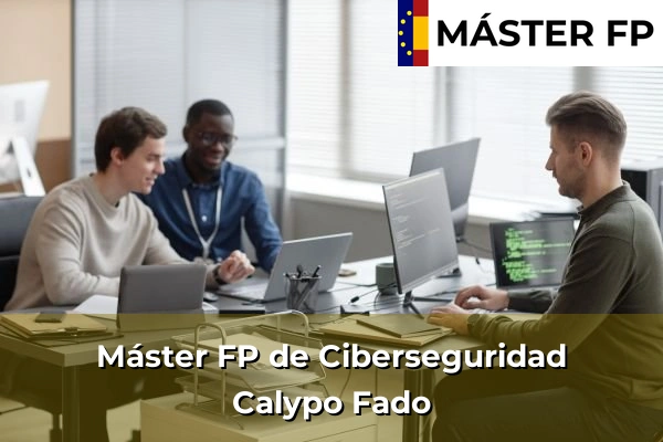 Máster FP de Ciberseguridad en Illescas 34 Máster FP de Ciberseguridad en Calypo Fado