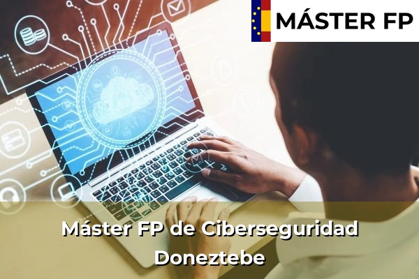 Máster FP de Ciberseguridad en Mimetiz 47 Máster FP de Ciberseguridad en Doneztebe