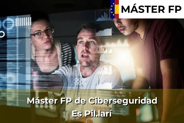 Máster FP de Ciberseguridad en Eivissa 42 Máster FP de Ciberseguridad en Es Pil.larí