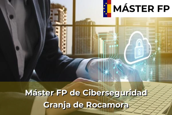 Máster FP de Ciberseguridad en San Bartolomé 70 Máster FP de Ciberseguridad en Granja de Rocamora