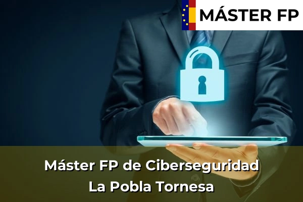 Máster FP de Ciberseguridad en La Vilavella 49 Máster FP de Ciberseguridad en La Pobla Tornesa