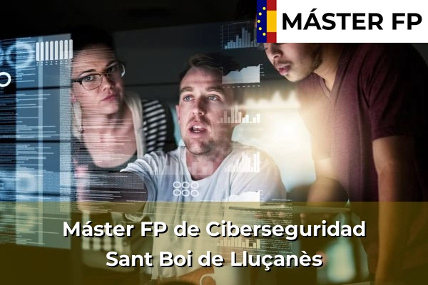 Máster FP de Ciberseguridad en Granollers 119 Máster FP de Ciberseguridad en Sant Boi de Lluçanès