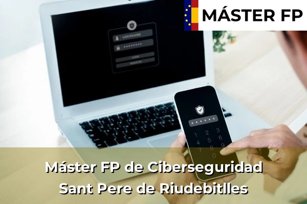 Máster FP de Ciberseguridad en Granollers 132 Máster FP de Ciberseguridad en Sant Pere de Riudebitlles