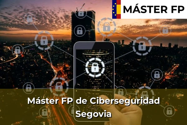 Máster FP de Ciberseguridad en La Lastrilla 35 Máster FP de Ciberseguridad en Segovia