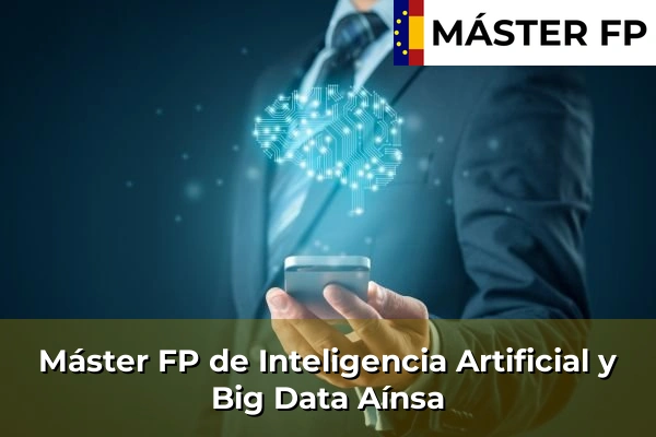 Máster FP de Inteligencia Artificial y Big Data en Alquézar 30 Máster FP de Inteligencia Artificial y Big Data en Aínsa