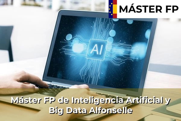 Máster FP de Inteligencia Artificial y Big Data en Devesa 42 Máster FP de Inteligencia Artificial y Big Data en Alfonselle