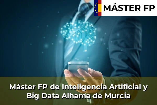 Máster FP de Inteligencia Artificial y Big Data en Alhama de Murcia