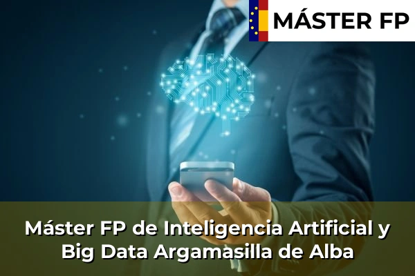 Máster FP de Inteligencia Artificial y Big Data en Campo de Criptana 32 Máster FP de Inteligencia Artificial y Big Data en Argamasilla de Alba