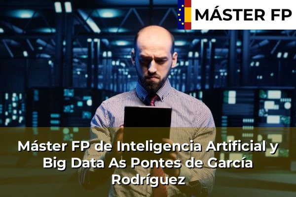 Máster FP de Inteligencia Artificial y Big Data en Castro 39 Máster FP de Inteligencia Artificial y Big Data en As Pontes de García Rodríguez