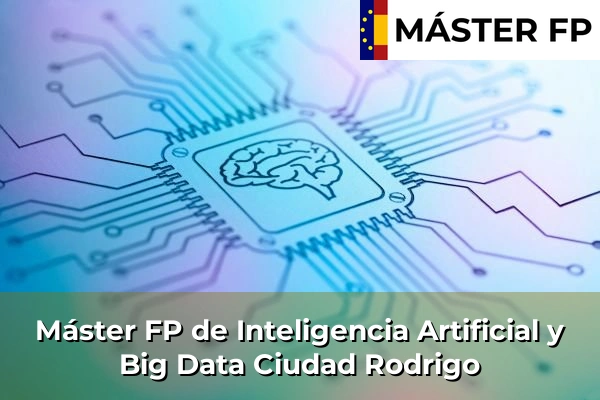 Máster FP de Inteligencia Artificial y Big Data en la provincia de Salamanca 8 Máster FP de Inteligencia Artificial y Big Data en Ciudad Rodrigo