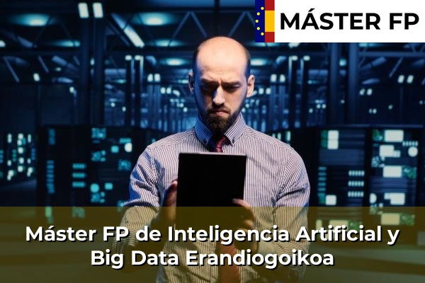 Máster FP de Inteligencia Artificial y Big Data en Andra Mari 53 Máster FP de Inteligencia Artificial y Big Data en Erandiogoikoa