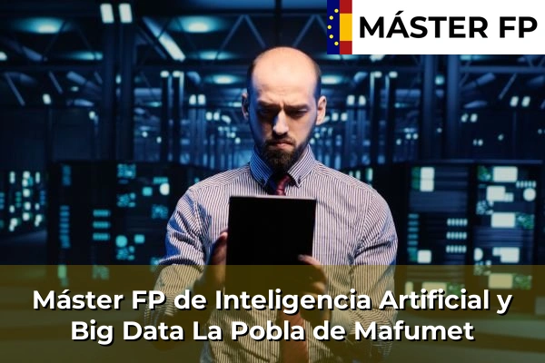 Máster FP de Inteligencia Artificial y Big Data en Montbrió del Camp 45 Máster FP de Inteligencia Artificial y Big Data en La Pobla de Mafumet
