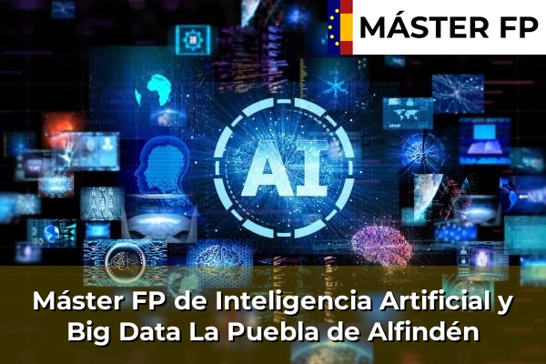 Máster FP de Inteligencia Artificial y Big Data en Montañana 41 Máster FP de Inteligencia Artificial y Big Data en La Puebla de Alfindén
