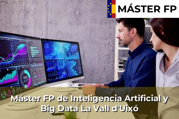 Máster FP de Inteligencia Artificial y Big Data en Burriana 49 Máster FP de Inteligencia Artificial y Big Data en La Vall d'Uixó