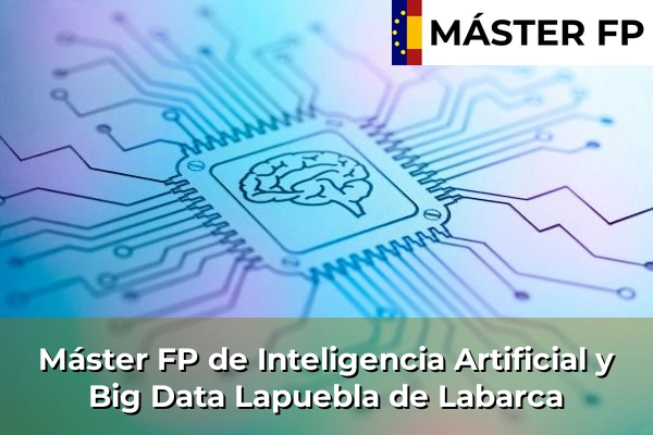 Máster FP de Inteligencia Artificial y Big Data en Artziniega 35 Máster FP de Inteligencia Artificial y Big Data en Lapuebla de Labarca