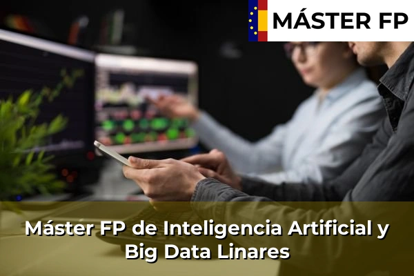 Máster FP de Inteligencia Artificial y Big Data en Mancha Real 41 Máster FP de Inteligencia Artificial y Big Data en Linares