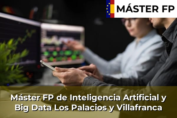 Máster FP de Inteligencia Artificial y Big Data en Brenes 65 Máster FP de Inteligencia Artificial y Big Data en Los Palacios y Villafranca