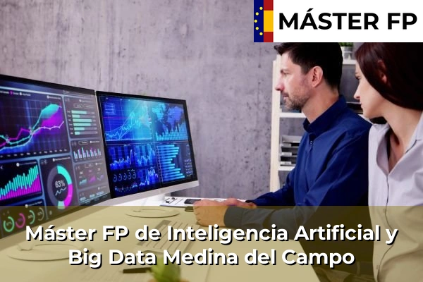 Máster FP de Inteligencia Artificial y Big Data en Laguna de Duero 35 Máster FP de Inteligencia Artificial y Big Data en Medina del Campo