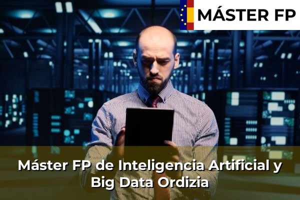 Máster FP de Inteligencia Artificial y Big Data en Eibar 56 Máster FP de Inteligencia Artificial y Big Data en Ordizia