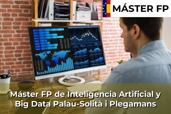 Máster FP de Inteligencia Artificial y Big Data en Moià 102 Máster FP de Inteligencia Artificial y Big Data en Palau-Solità i Plegamans
