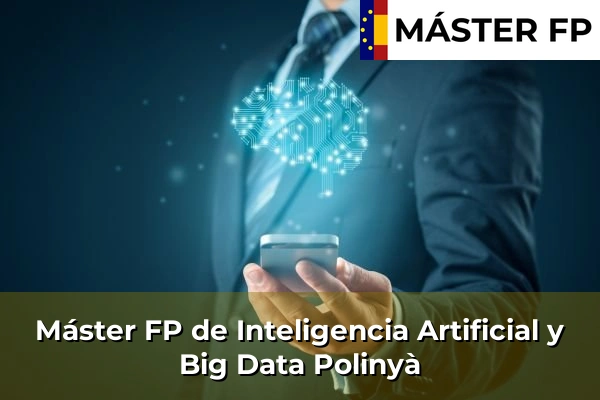 Máster FP de Inteligencia Artificial y Big Data en Moià 107 Máster FP de Inteligencia Artificial y Big Data en Polinyà