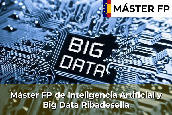 Máster FP de Inteligencia Artificial y Big Data en Cangues d'Onís 58 Máster FP de Inteligencia Artificial y Big Data en Ribadesella