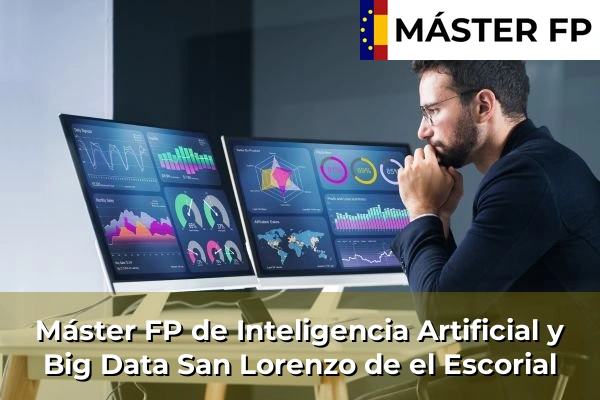 Máster FP de Inteligencia Artificial y Big Data en Coslada 102 Máster FP de Inteligencia Artificial y Big Data en San Lorenzo de el Escorial