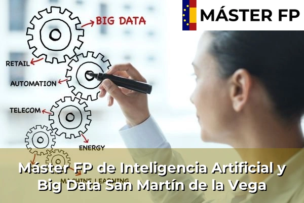 Máster FP de Inteligencia Artificial y Big Data en Coslada 103 Máster FP de Inteligencia Artificial y Big Data en San Martín de la Vega