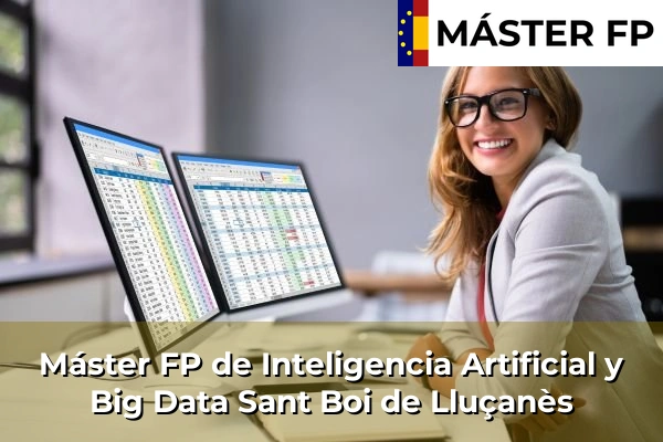 Máster FP de Inteligencia Artificial y Big Data en Moià 119 Máster FP de Inteligencia Artificial y Big Data en Sant Boi de Lluçanès