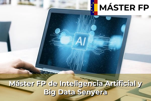 Máster FP de Inteligencia Artificial y Big Data en Almussafes 195 Máster FP de Inteligencia Artificial y Big Data en Senyera