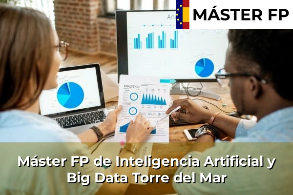 Máster FP de Inteligencia Artificial y Big Data en Nueva Andalucía 73 Máster FP de Inteligencia Artificial y Big Data en Torre del Mar