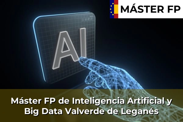 Máster FP de Inteligencia Artificial y Big Data en Fregenal de la Sierra 49 Máster FP de Inteligencia Artificial y Big Data en Valverde de Leganés