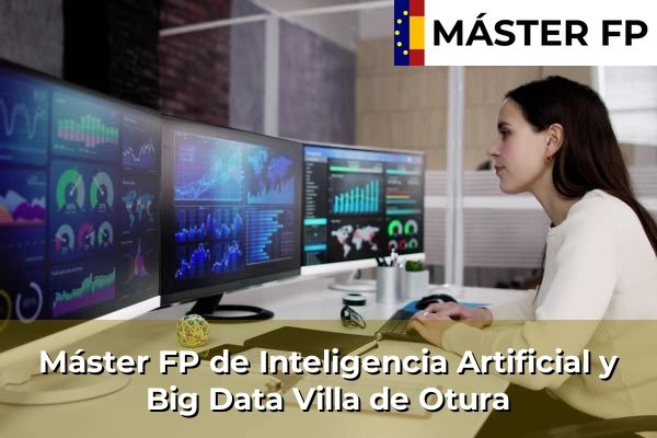 Máster FP de Inteligencia Artificial y Big Data en Híjar 72 Máster FP de Inteligencia Artificial y Big Data en Villa de Otura