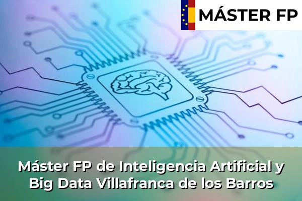 Máster FP de Inteligencia Artificial y Big Data en Fregenal de la Sierra 50 Máster FP de Inteligencia Artificial y Big Data en Villafranca de los Barros