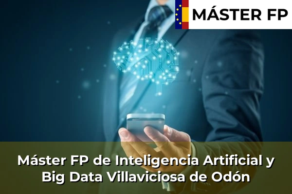 Máster FP de Inteligencia Artificial y Big Data en Coslada 122 Máster FP de Inteligencia Artificial y Big Data en Villaviciosa de Odón